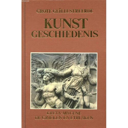 Grote Geïllustreerde Kunst Geschiedenis, 3 Deel, Kreta, Mycene, Griekenland, De Etrusken