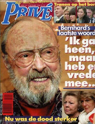 Privé, Week 50, Dec. 2004 (Inhoud: Bernhard's Laatste Woorden, 'ik Ga Heen, Maar Heb Er Vrede Mee...' Nu Was De Dood Sterker. Tranen Op Het Bordes...)