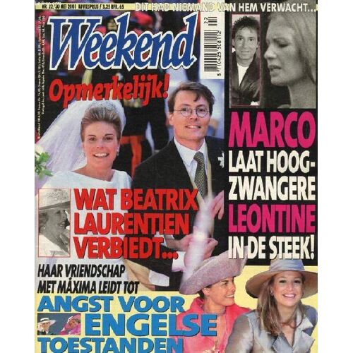 Weekend, Nr. 22, Mei 2001 (Inhoud: Opmerklijk ! Wat Beatrix Laurentien Verbiedt... Haar Vriendschap Met Maxima Leidt Tot, Angst Voor Engelse Toestanden...)