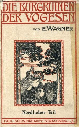 Die Burgruinen Der Vogesen, I. Band, Nördlicher Teil