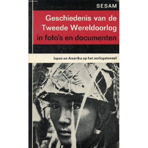 Geschiedenis Van De Tweede Wereldoorlog In Foto's En Documenten (Sesam, 7)