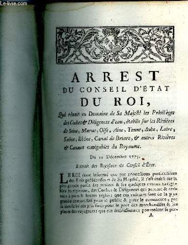 Arrest Du Conseil D'etat Du Roi Qui Reunit Au Domaine De Sa Majeste Les Privileges Des Coches & Diligences D'eau Etablis Sur Les Rivieres De Seine Marne Oise Aine Yonne Aube Loire Saone ...