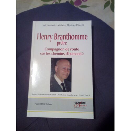 Henry Branthomme, Pretre (1907-2004), Compagnon De Route Sur Les Chemins D'humanite
