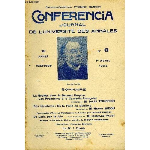 Conferencia 18e Annee N°8 - La Société Sous Le Second Empire :Les Premières À La Comédie-Françaiseconférence De M. Jules Truffierdon Quichotte : De La Folie Au Sublimeconférence De M. Henry ...