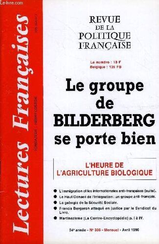 Lectures Francaises N° 396 - Le Groupe De Bilderberg Se Porte Bien, L'heure A L'agriculture Biologique, Le Haut Conseil De L'integration : Un Groupe Anti-Francais, La Gabegie De La Securite ...