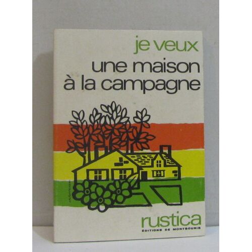 Je Veux Une Maison À La Campagne