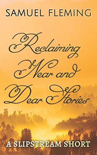 Reclaiming Near And Dear Stories