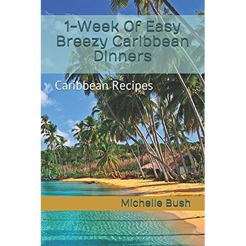 1-Week Of Easy Breezy Caribbean Dinners: Caribbean Recipes