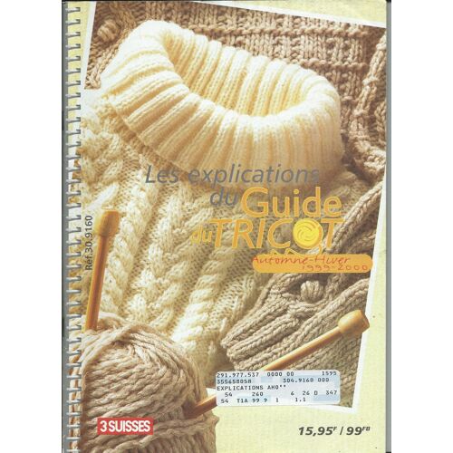 Catalogue 3 Suisses Les Explications De Votre Guide Tricot Automne-Hiver 1999- 2000