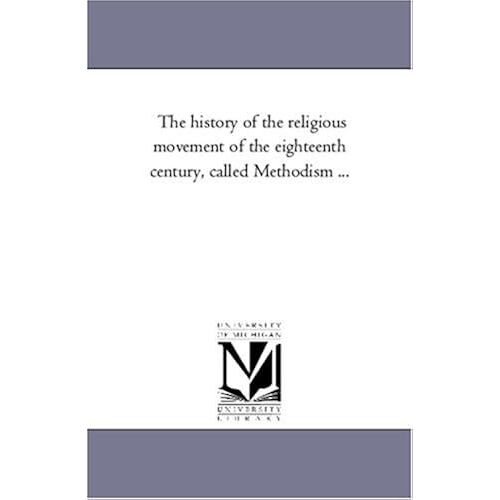 The History Of The Religious Movement Of The Eighteenth Century, Called Methodism Avol. 2