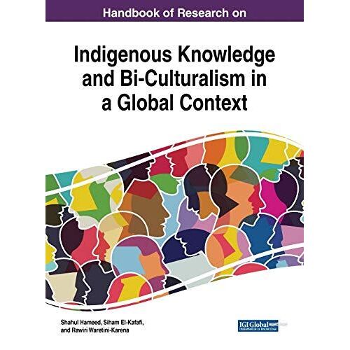 Handbook Of Research On Indigenous Knowledge And Bi-Culturalism In A Global Context