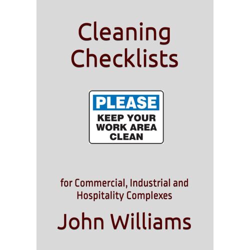 Cleaning Checklists: For Commercial, Industrial And Hospitality Complexes