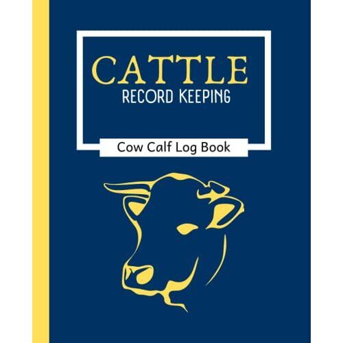Cattle Record Keeping Cow Calf Log Book: Breeding And Beef Calving Book Production, Planning Calendar, Livestock Notebook, Ledger Book Farm Cow Income & Expense Immunizations Tracker