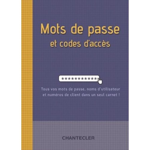 Mots De Passe Et Codes D'accès - Tous Vos Mots De Passe, Noms D'utilisateur Et Numéros De Client Dans Un Seul Carnet !