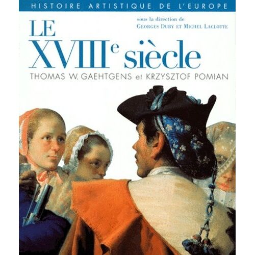 Histoire Artistique De L'europe - Le Xviiie Siècle