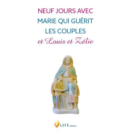 Neuf Jours Avec Marie Qui Guérit Les Couples Et Louis Et Zélie