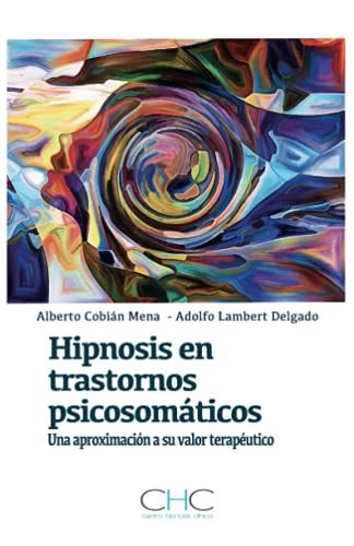 Hipnosis En Trastornos Psicosomáticos: Una Aproximación A Su Valor Terapéutico