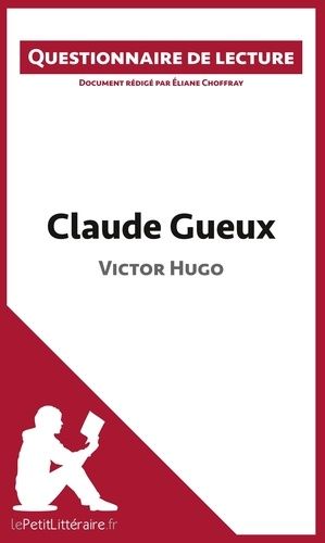 Claude Gueux De Victor Hugo - Questionnaire De Lecture