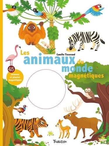 Les Animaux Du Monde Magnétiques - Avec 45 Animaux Et Plantes Magnétiques