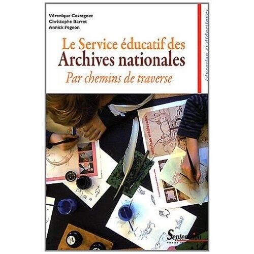 Le Service Éducatif Des Archives Nationales - Par Chemins De Traverse