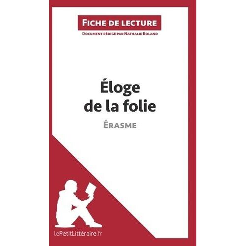 Eloge De La Folie D'erasme - Fiche De Lecture