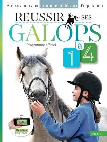 Réussir Ses Galops 1 À 4 - Préparation Aux Examens Fédéraux D'équitation