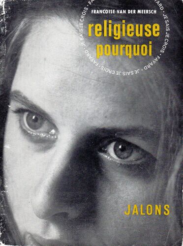 Religieuse Pourquoi, Françoise Van Der Meersch