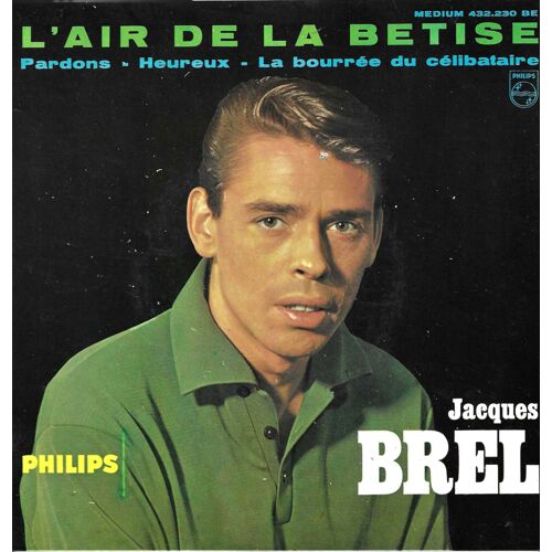 Jacques Brel : 4ème Série - L'air De La Betise (J. Brel) - Pardons (J. Brel) / Heureux (J. Brel) - La Bourrée Du Célibataire (J. Brel)