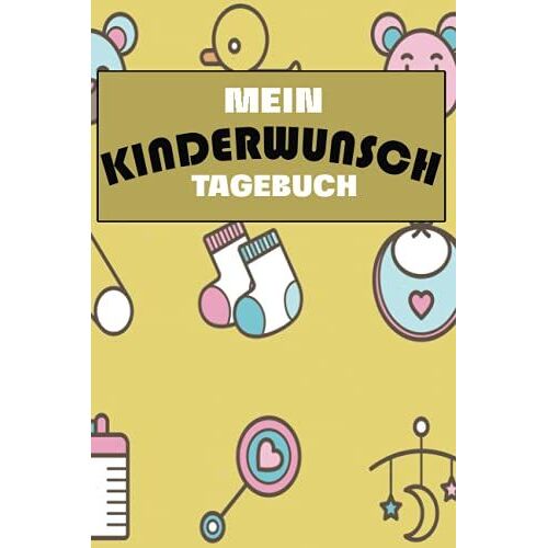 Mein Kinderwunsch Tagebuch: Halte Mit Diesem Coolem Notizbuch Die Wichtige Vorbereitung Auf Die Schwangerschaft Fest. Vermerke Deinen Monats Zyklus ... Zeitpunkt Der Befruchtung Für Die Eizelle