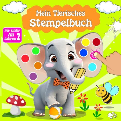 Mein Tierisches Stempelbuch Ab 2 Jahren: Bastelbuch Mit 50 Süßen Bildern Zum Kreativen Basteln Und Fingerstempeln ( Elefant, Löwe, Affe, Leoparden...) (German Edition)