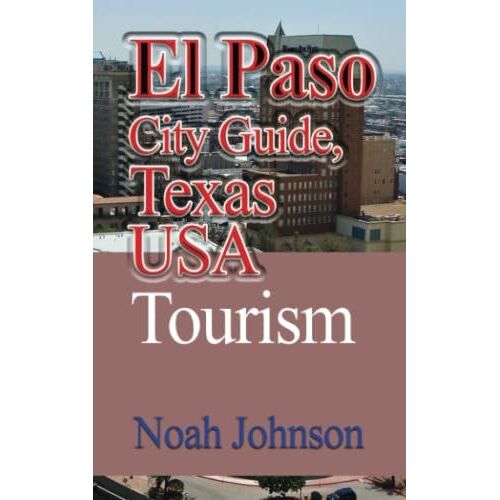 El Paso City Guide, Texas Usa: Tourism