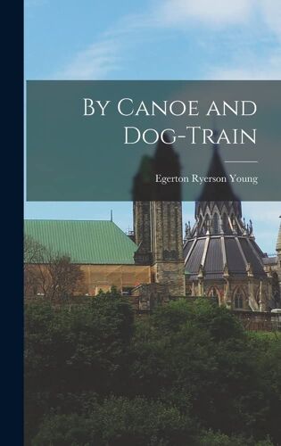 By Canoe And Dog-Train