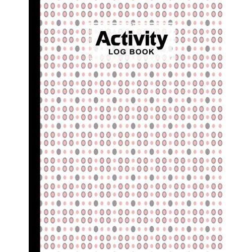 Activity Log Book: Premium Circles Cover Activity Log Book For All Businesses, 120 Pages, Size 8.5" X 11" By Emmy Arnold