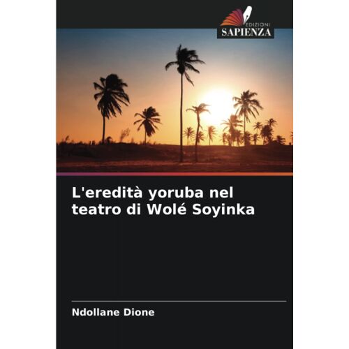 L'eredità Yoruba Nel Teatro Di Wolé Soyinka