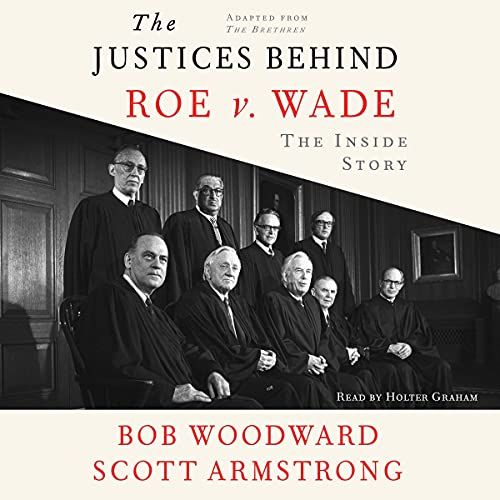 The Justices Behind Roe V. Wade : The Inside Story, Adapted From The Brethren