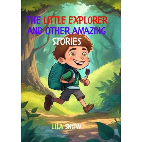 The Little Explorer And Other Amazing Stories