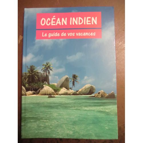 Océan Indien - Le Guide De Vos Vacances