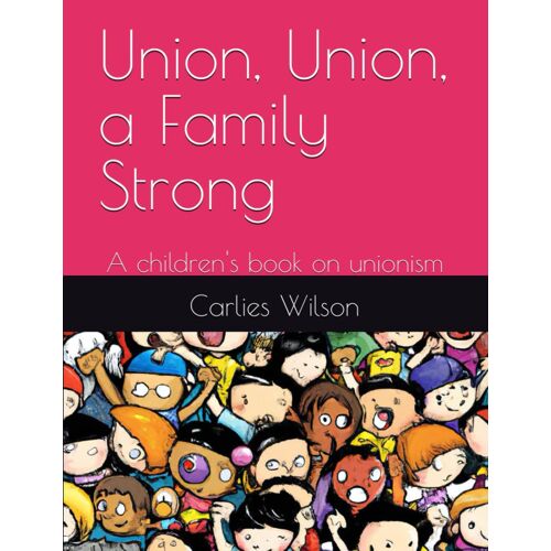 Union, Union, A Family Strong: A Children's Book On Unionism