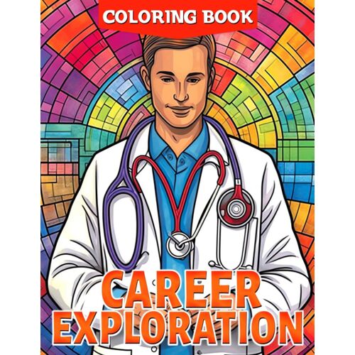 Career Exploration Coloring Book: Discover Unique Professions And Unlock Your Potential