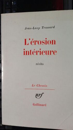 L'érosion Intérieure Le Chemin Nrf Gallimard Jean Loup Trassard. 1980