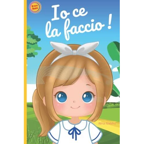 Io Ce La Faccio!: Libro Di Racconti Motivazionali Per Bambini Che Parla Di Fiducia In Se Stessi, Di Coraggio, Di Amicizia, Di Talenti E Della Forza Di Essere Unici E Speciali. (Italian Edition)