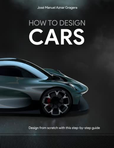 How To Design Cars: Design From Scratch With This Step-By-Step Guide