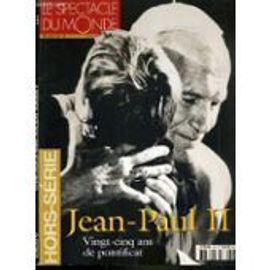 Le Spectacle Du Monde Hors Serie 13 - Jean Paul 2 Deux Ii : 25 Vingt Cinq Ans De Pontificat