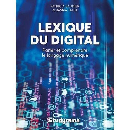 Lexique Du Digital - Parler Et Comprendre Le Langage Numérique