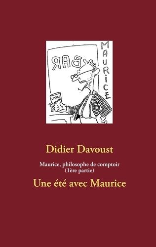 Maurice, Philosophe De Comptoir - Un Été Avec Maurice