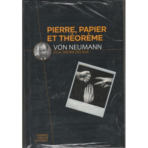 Pierre, Papier Et Théorème:Von Neumann Et La Théorie Des Jeux