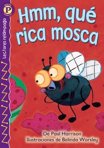 Hmm, Qué Rica Mosca (Yummy, Yummy Fly) , Level P (Lectores Relampago: Level P) (Spanish Edition)