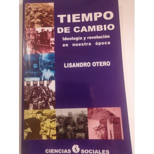 Tiempo De Cambio : Ideologi¿A Y Revolucio¿N En Nuestra E¿Poca