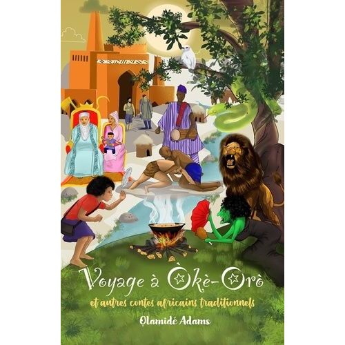 Voyage À Oké-Oro Et Autres Contes Africains Traditionnels