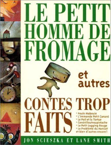 Le Petit Homme De Fromage Et Autres Contes Trop Faits